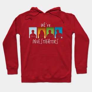 We're Investigators Hoodie